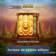 fortuna de nelson wilians